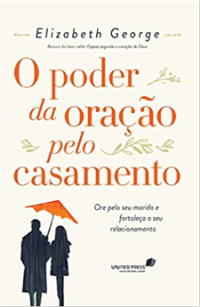 O Poder da oração pelo casamento